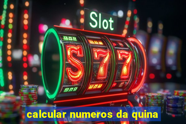 calcular numeros da quina